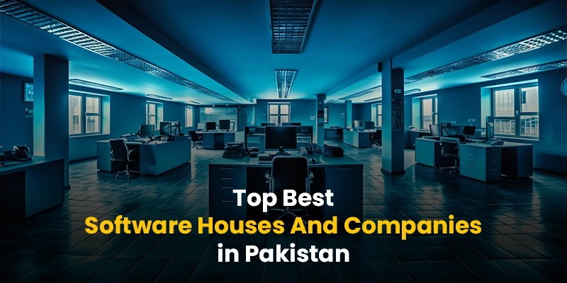 Top Best Software Houses And Companies in Pakistan